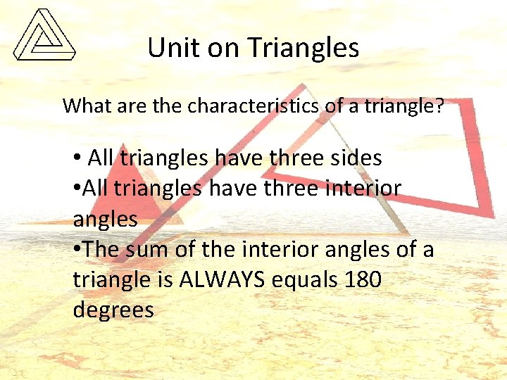 Unit on Triangles What are the characteristics of a triangle? • All triangles have