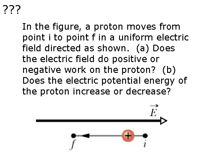 ? ? ? In the figure, a proton moves from point i to point