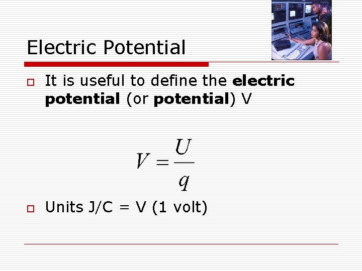 Electric Potential o o It is useful to define the electric potential (or potential)