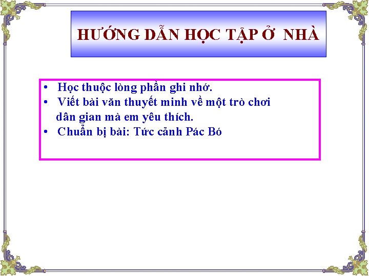 HƯỚNG DẪN HỌC TẬP Ở NHÀ • Học thuộc lòng phần ghi nhớ. • HƯỚNG DẪN HỌC TẬP Ở NHÀ • Học thuộc lòng phần ghi nhớ. •