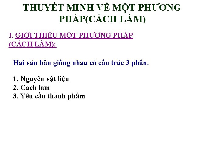 THUYẾT MINH VỀ MỘT PHƯƠNG PHÁP(CÁCH LÀM) I. GIỚI THIỆU MỘT PHƯƠNG PHÁP (CÁCH