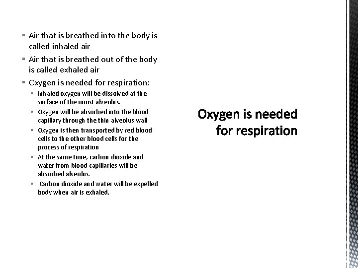 § Air that is breathed into the body is called inhaled air § Air