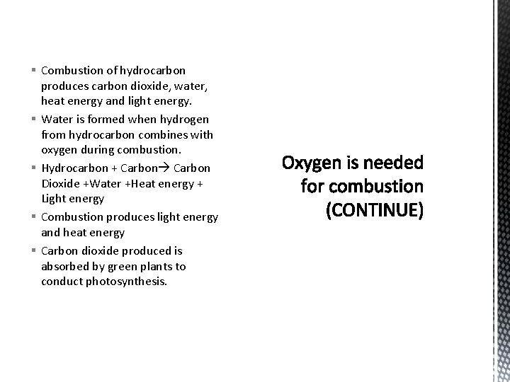 § Combustion of hydrocarbon produces carbon dioxide, water, heat energy and light energy. §