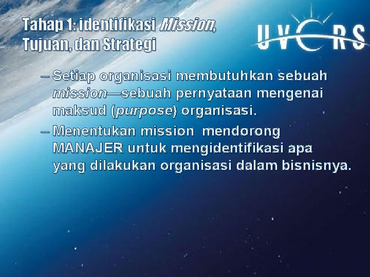 Tahap 1: identifikasi Mission, Tujuan, dan Strategi – Setiap organisasi membutuhkan sebuah mission—sebuah pernyataan Tahap 1: identifikasi Mission, Tujuan, dan Strategi – Setiap organisasi membutuhkan sebuah mission—sebuah pernyataan