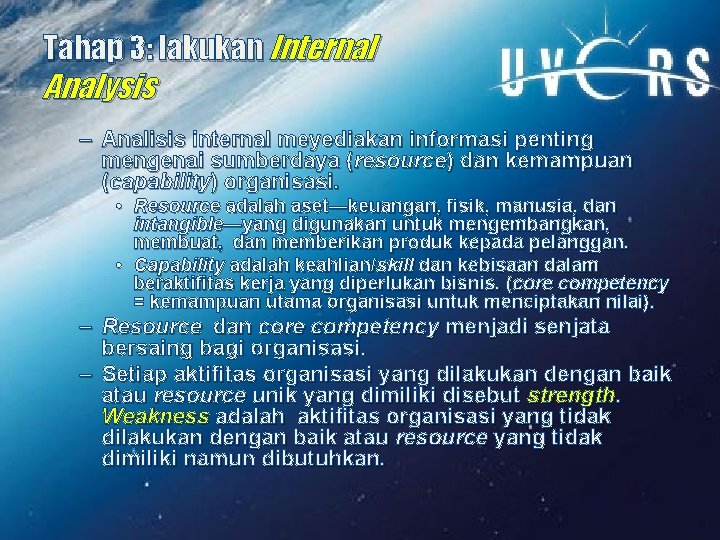 Tahap 3: lakukan Internal Analysis – Analisis internal meyediakan informasi penting mengenai sumberdaya (resource)