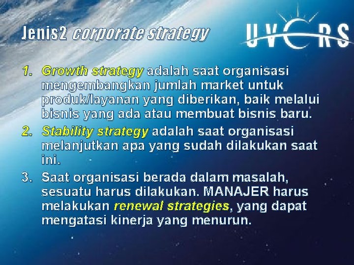 Jenis 2 corporate strategy 1. Growth strategy adalah saat organisasi mengembangkan jumlah market untuk