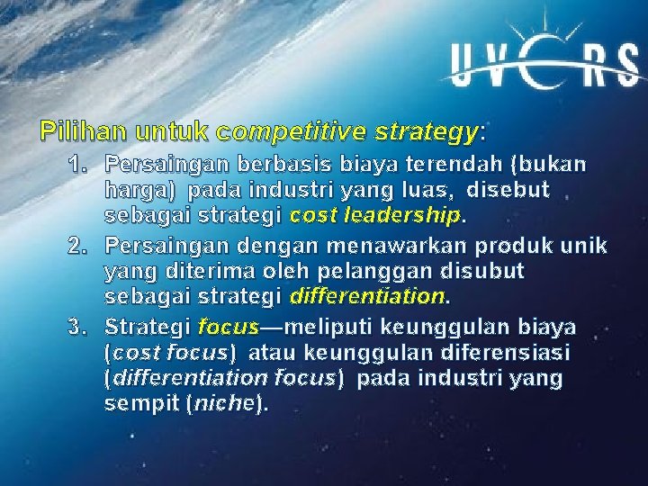 Pilihan untuk competitive strategy: 1. Persaingan berbasis biaya terendah (bukan harga) pada industri yang Pilihan untuk competitive strategy: 1. Persaingan berbasis biaya terendah (bukan harga) pada industri yang