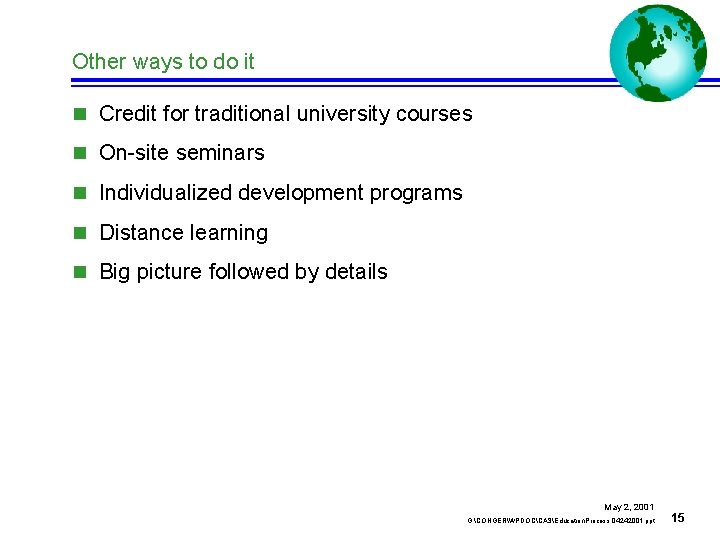 Other ways to do it n Credit for traditional university courses n On-site seminars