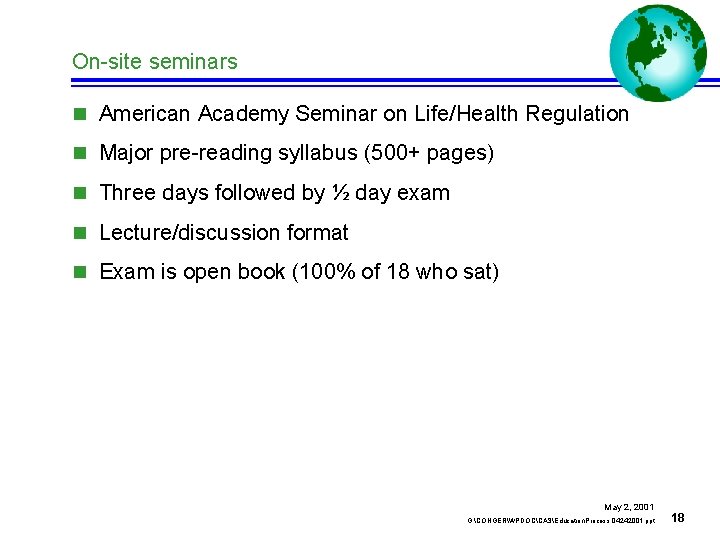 On-site seminars n American Academy Seminar on Life/Health Regulation n Major pre-reading syllabus (500+