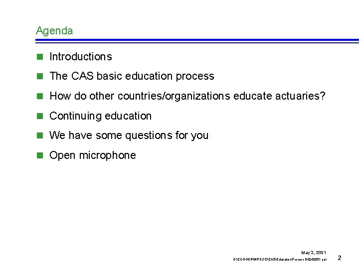 Agenda n Introductions n The CAS basic education process n How do other countries/organizations