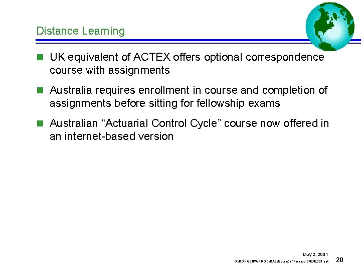 Distance Learning n UK equivalent of ACTEX offers optional correspondence course with assignments n