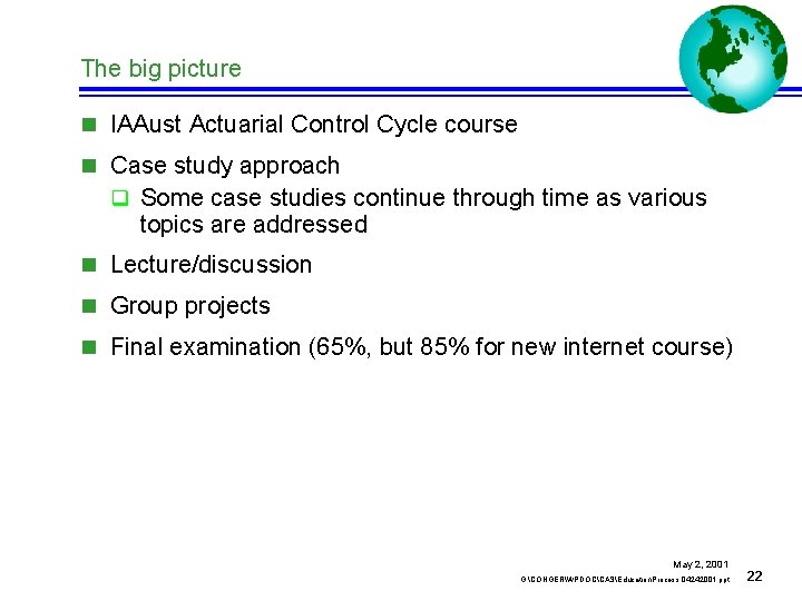 The big picture n IAAust Actuarial Control Cycle course n Case study approach q