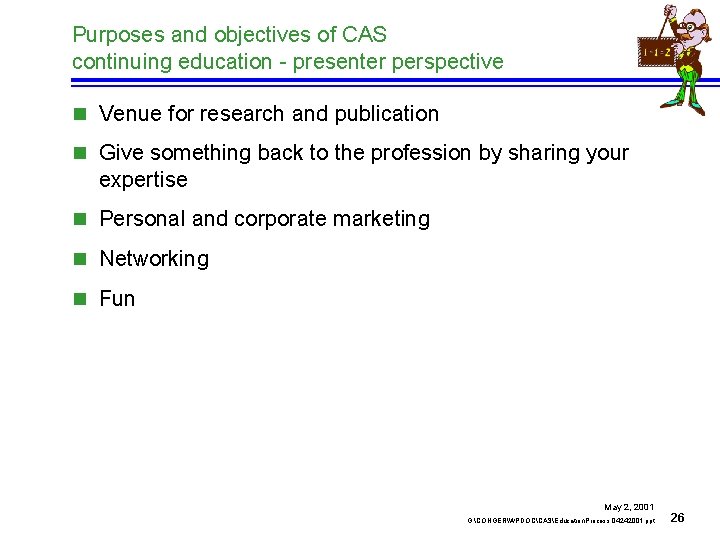 Purposes and objectives of CAS continuing education - presenter perspective n Venue for research