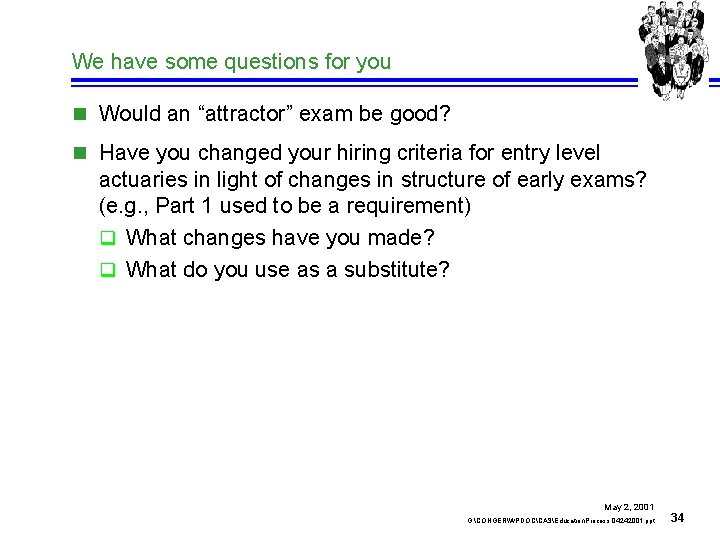 We have some questions for you n Would an “attractor” exam be good? n