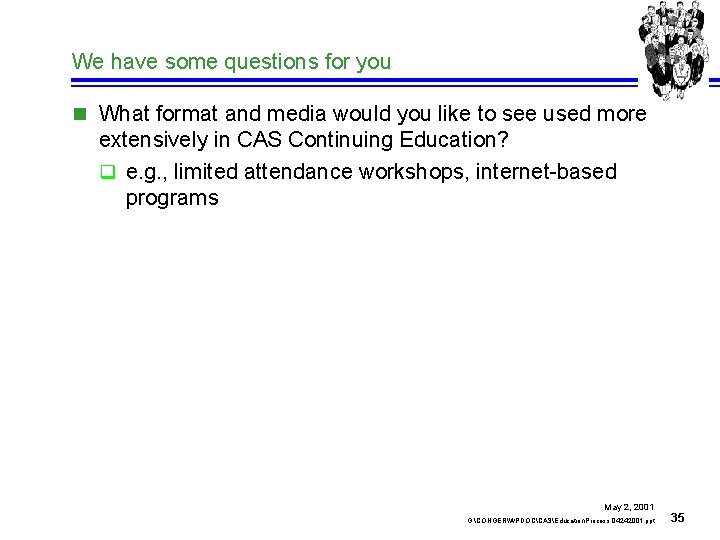 We have some questions for you n What format and media would you like