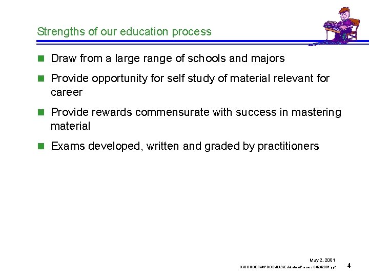 Strengths of our education process n Draw from a large range of schools and