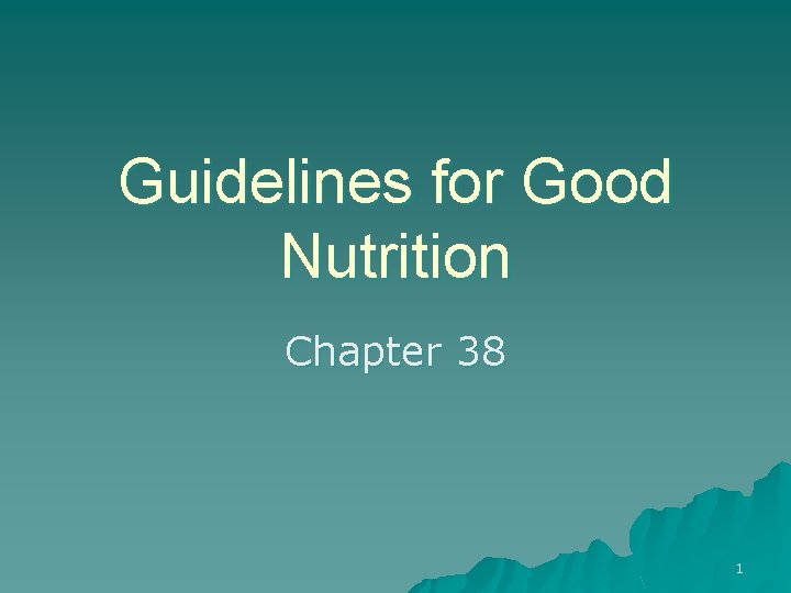 Guidelines for Good Nutrition Chapter 38 1 