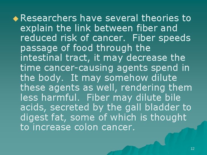 u Researchers have several theories to explain the link between fiber and reduced risk