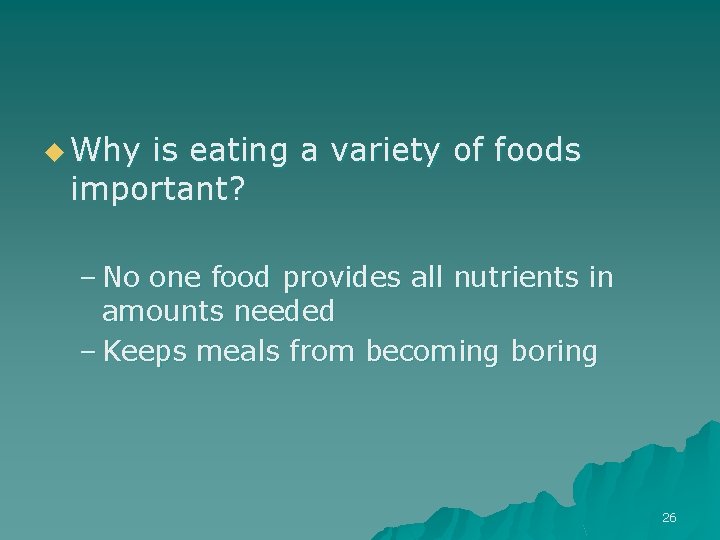 u Why is eating a variety of foods important? – No one food provides