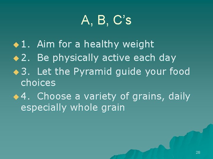 A, B, C’s u 1. Aim for a healthy weight u 2. Be physically