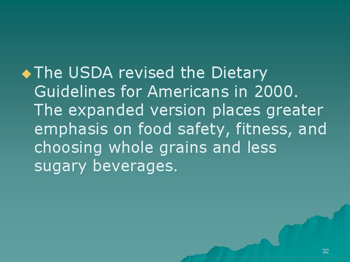 u The USDA revised the Dietary Guidelines for Americans in 2000. The expanded version