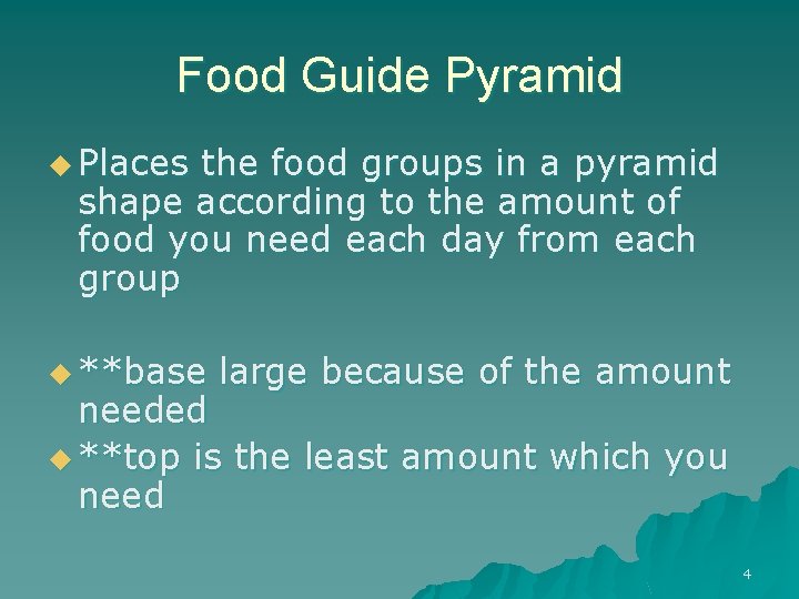 Food Guide Pyramid u Places the food groups in a pyramid shape according to