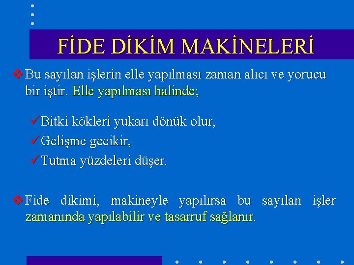 FİDE DİKİM MAKİNELERİ v Bu sayılan işlerin elle yapılması zaman alıcı ve yorucu bir