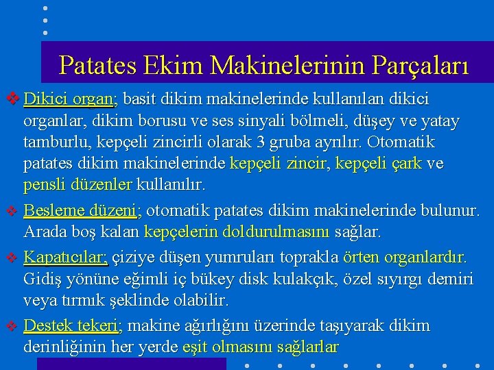 Patates Ekim Makinelerinin Parçaları v Dikici organ; basit dikim makinelerinde kullanılan dikici organlar, dikim