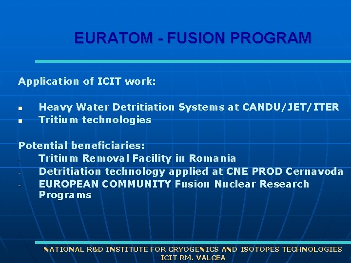 EURATOM - FUSION PROGRAM Application of ICIT work: n n Heavy Water Detritiation Systems