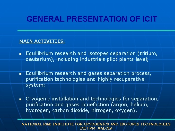 GENERAL PRESENTATION OF ICIT MAIN ACTIVITIES: n n n Equilibrium research and isotopes separation