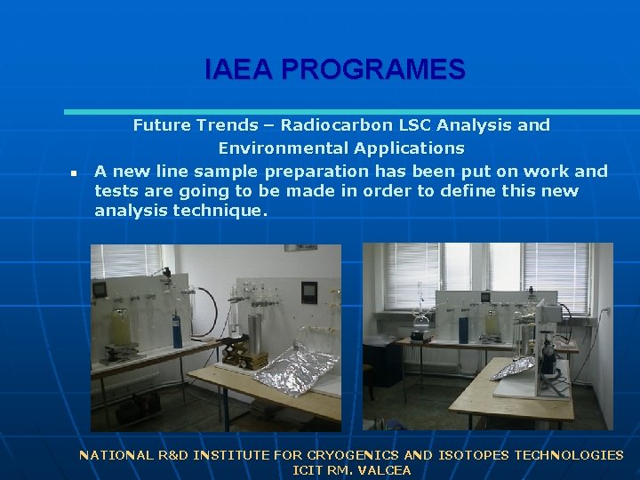 IAEA PROGRAMES n Future Trends – Radiocarbon LSC Analysis and Environmental Applications A new