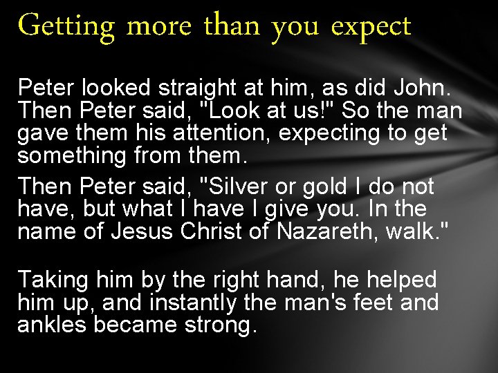 Getting more than you expect Peter looked straight at him, as did John. Then Getting more than you expect Peter looked straight at him, as did John. Then