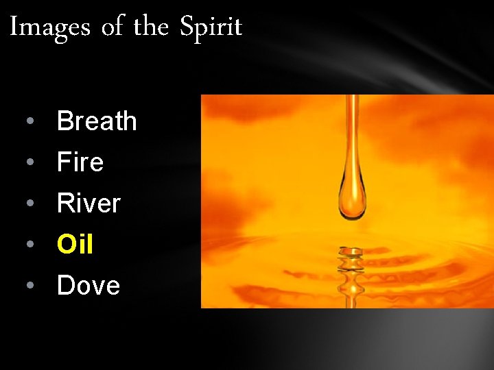 Images of the Spirit • • • Breath Fire River Oil Dove Images of the Spirit • • • Breath Fire River Oil Dove
