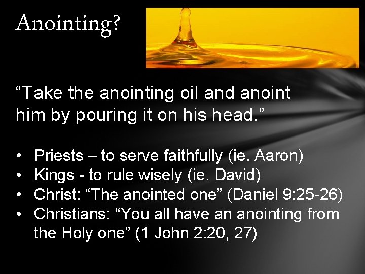Anointing? “Take the anointing oil and anoint him by pouring it on his head. Anointing? “Take the anointing oil and anoint him by pouring it on his head.