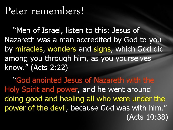 Peter remembers! “Men of Israel, listen to this: Jesus of Nazareth was a man Peter remembers! “Men of Israel, listen to this: Jesus of Nazareth was a man