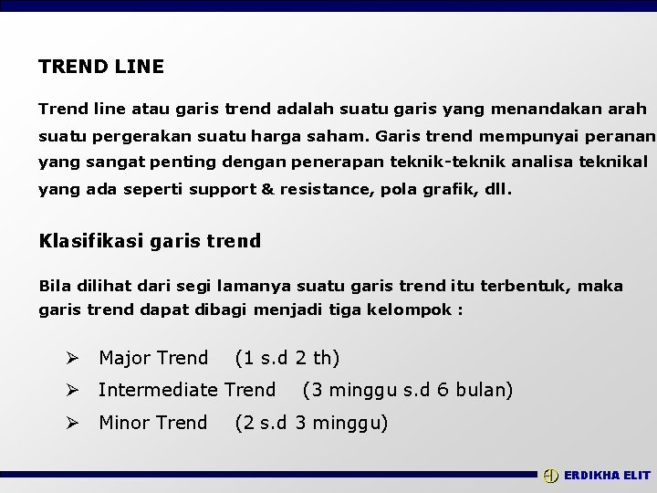 TREND LINE Trend line atau garis trend adalah suatu garis yang menandakan arah suatu