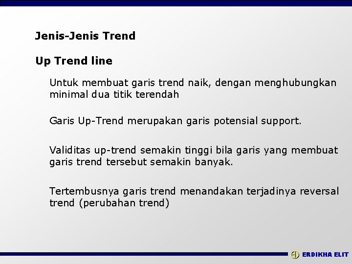 Jenis-Jenis Trend Up Trend line Untuk membuat garis trend naik, dengan menghubungkan minimal dua