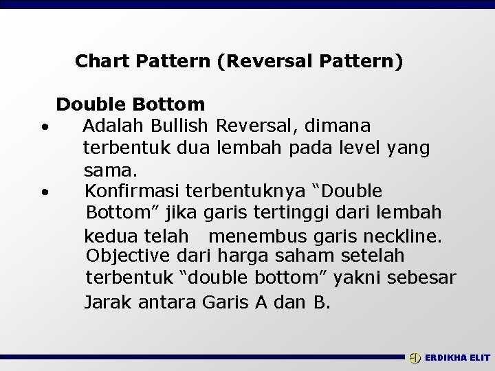 Chart Pattern (Reversal Pattern) Double Bottom · Adalah Bullish Reversal, dimana terbentuk dua lembah