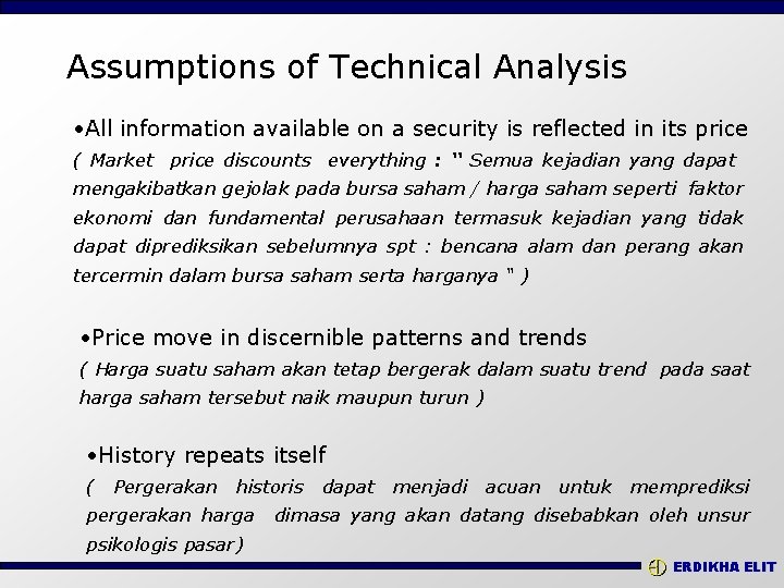Assumptions of Technical Analysis • All information available on a security is reflected in