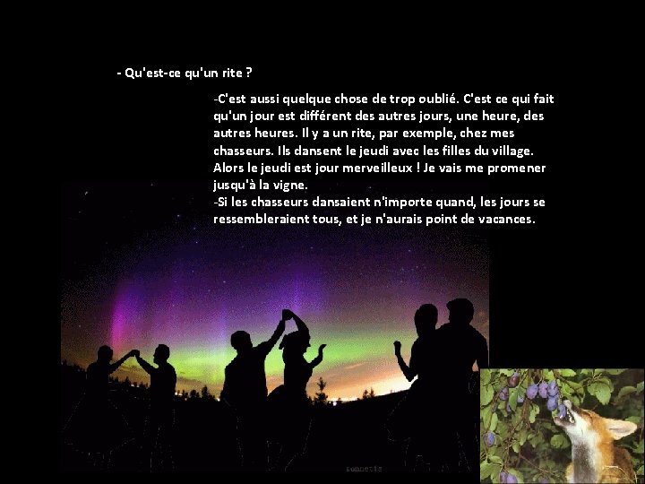 - Qu'est-ce qu'un rite ? -C'est aussi quelque chose de trop oublié. C'est ce