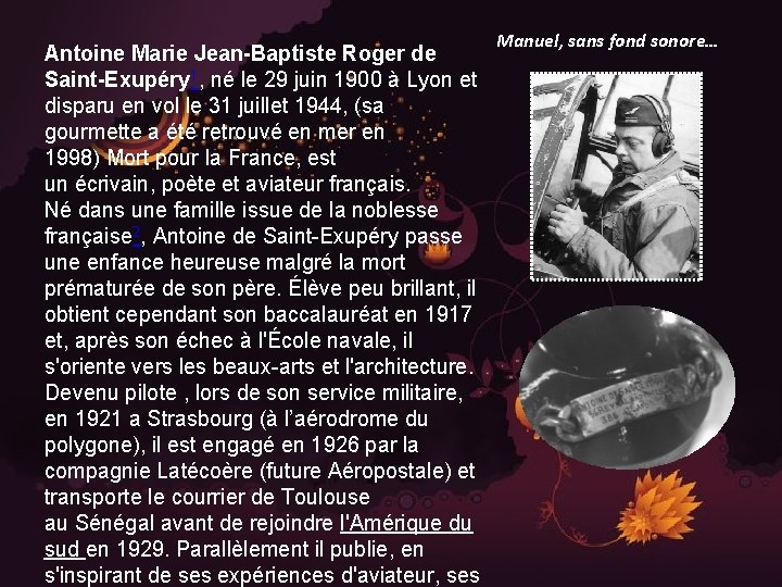 Antoine Marie Jean-Baptiste Roger de Saint-Exupéry 1, né le 29 juin 1900 à Lyon