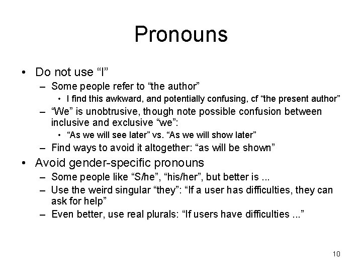 Pronouns • Do not use “I” – Some people refer to “the author” •