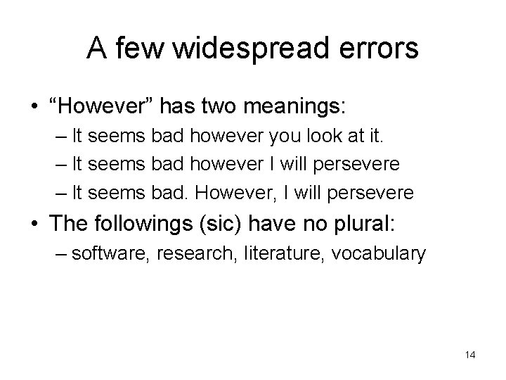 A few widespread errors • “However” has two meanings: – It seems bad however