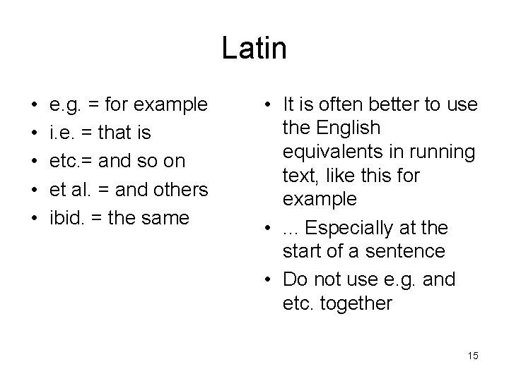 Latin • • • e. g. = for example i. e. = that is