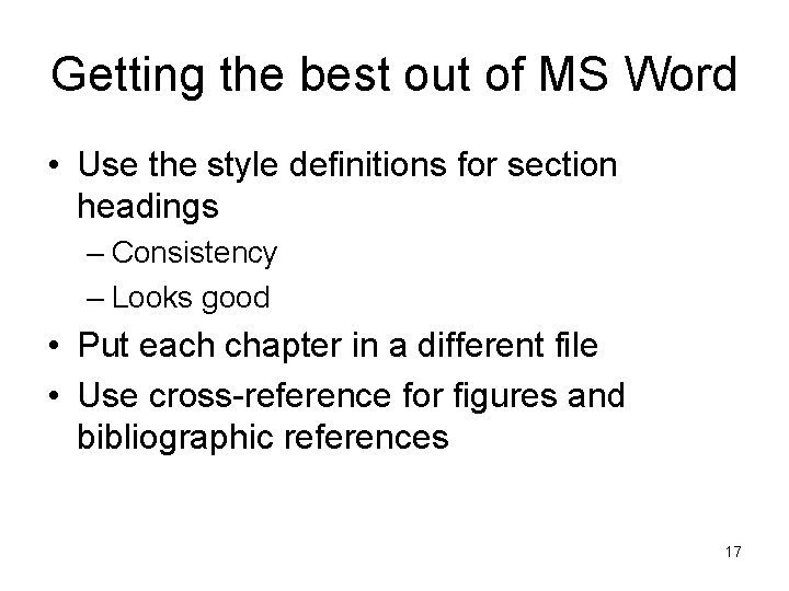Getting the best out of MS Word • Use the style definitions for section