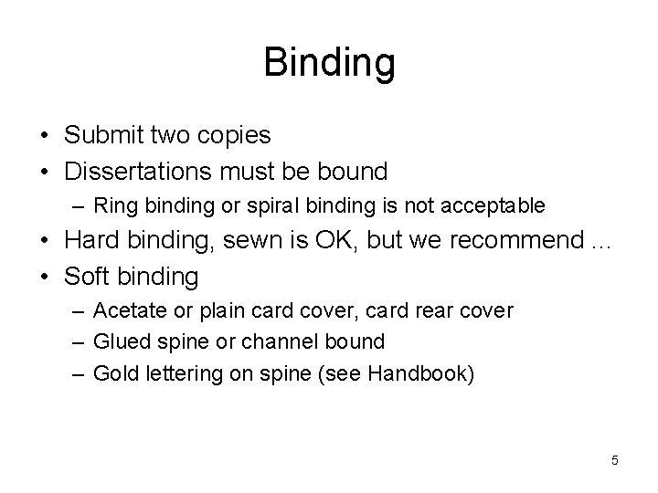 Binding • Submit two copies • Dissertations must be bound – Ring binding or