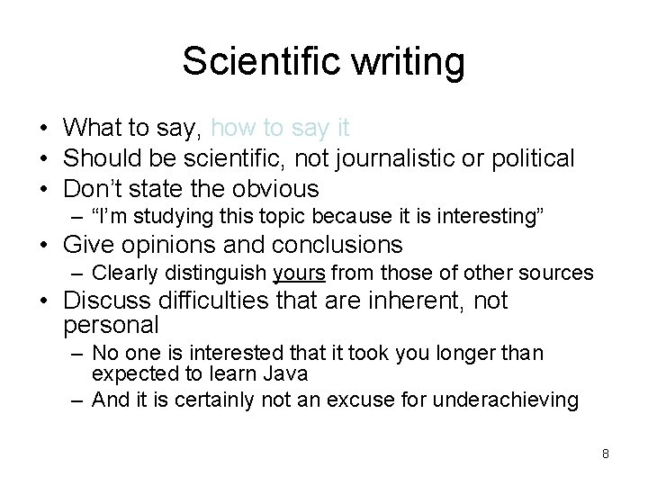 Scientific writing • What to say, how to say it • Should be scientific,