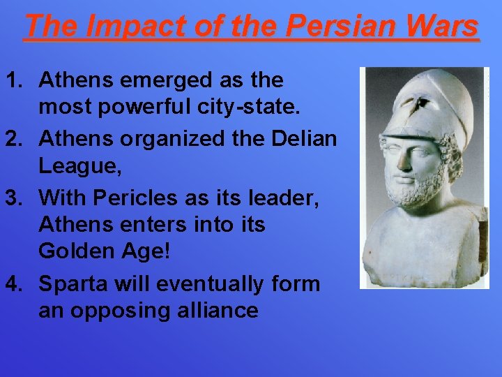 The Impact of the Persian Wars 1. Athens emerged as the most powerful city-state.