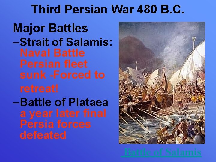 Third Persian War 480 B. C. Major Battles –Strait of Salamis: Naval Battle Persian