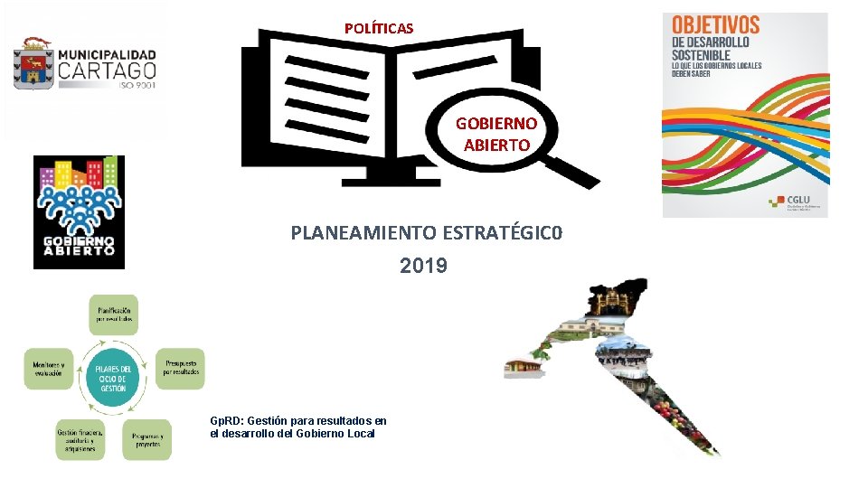 POLÍTICAS GOBIERNO ABIERTO PLANEAMIENTO ESTRATÉGIC 0 2019 Gp. RD: Gestión para resultados en el